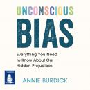 Unconscious Bias: Everything You Need to Know About Our Hidden Prejudices Audiobook