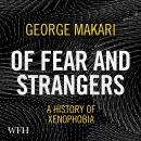 Of Fear and Strangers: A History of Xenophobia Audiobook