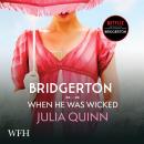 Bridgerton: When He Was Wicked: Bridgertons Book 6 Audiobook