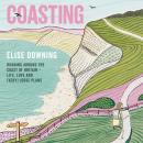 Coasting: Running Around the Coast of Britain – Life, Love and (Very) Loose Plans Audiobook