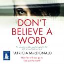 Don't Believe A Word: an unputdownable psychological thriller with a breathtaking twist Audiobook