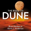 Dune: The Road to Dune: New stories, unpublished extracts and the publication history of the Dune no Audiobook
