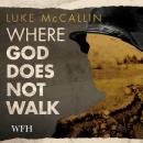 Where God Does Not Walk: Gregor Reinhardt, Book 4 Audiobook