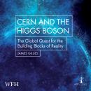 CERN and the Higgs Boson: The Global Quest for the Building Blocks of Reality Audiobook