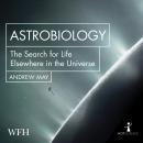 Astrobiology: The Search for Life Elsewhere in the Universe Audiobook