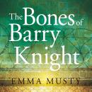 The Bones of Barry Knight Audiobook