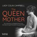 The Queen Mother: The Untold Story of Queen Elizabeth, Queen Mother Audiobook