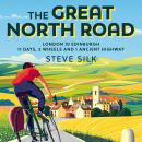 The Great North Road: London to Edinburgh - 11 Days, 2 Wheels and 1 Ancient Highway Audiobook