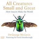 All Creatures Small and Great: How Insects Make the World Audiobook