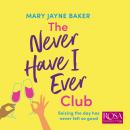 The Never Have I Ever Club: A laugh out loud romantic comedy about love and second chances Audiobook