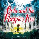 Orla and the Magpie's Kiss Audiobook
