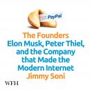 The Founders: Elon Musk, Peter Thiel and the Company that Made the Modern Internet Audiobook