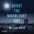 Shoot the Moonlight Out Audiobook
