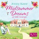 Midsummer Dreams at Mill Grange: an uplifting, feelgood romance: The Mill Grange Series Book 1 Audiobook