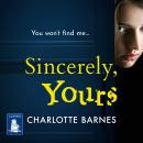 Sincerely, Yours: A Breath-Taking Psychological Suspense Thriller Audiobook