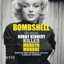 Bombshell: The Night Bobby Kennedy Killed Marilyn Monroe Audiobook