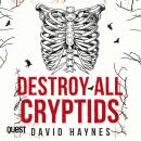 Destroy All Cryptids: Book 2 Audiobook