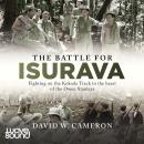 Battle for Isurava: Fighting in the clouds of the Owen Stanley 1942, David W. Cameron