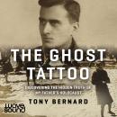 The Ghost Tattoo: Discovering the hidden truth of my father's Holocaust Audiobook
