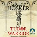 Tudor Warrior: Tudor Warrior Book 1 Audiobook