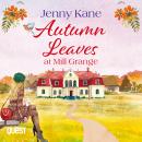 Autumn Leaves at Mill Grange: a feelgood, cosy autumn romance: The Mill Grange Series Book 2 Audiobook