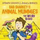 The Weird Beard: Bab Sharkey and the Animal Mummies Audiobook