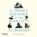 A Short History of the World in 50 Books Audiobook