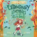 The Extraordinary Adventures of Alice Tonks Audiobook