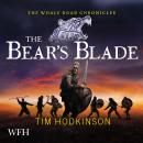 The Bear's Blade: The Whale Road Chronicles, Book 5 Audiobook