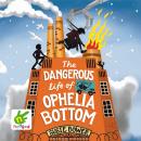 The Dangerous Life of Ophelia Bottom Audiobook