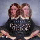 Two-Way Mirror: The Life of Elizabeth Barrett Browning Audiobook