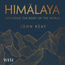 Himalaya: Exploring the Roof of the World Audiobook