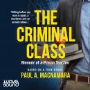 The Criminal Class: Memoir of a Prison Teacher Audiobook