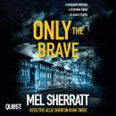 Only the Brave: Detective Allie Shenton Series Book 3
