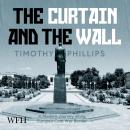 The Curtain and the Wall: A Journey in the Shadow of the Cold War Audiobook