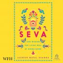 Seva: Sikh Wisdom for Living Well by Doing Good Audiobook