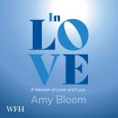 In Love: A Memoir of Love and Loss Audiobook