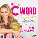 The C Word: Confidence : Make friends with your fear and be more brave Audiobook