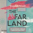 The Far Land: 200 Years of Murder, Mania, and Mutiny in the South Audiobook