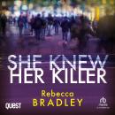 She Knew Her Killer: Detective Claudia Nunn Mystery Book 3, Rebecca Bradley