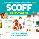 Scoff: A History of Food and Class in Britain Audiobook