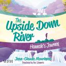 The Upside Down River: Hannah's Journey: The Upside Down River, Book 2 Audiobook