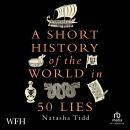 A Short History of the World in 50 Lies Audiobook