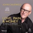 Love, Pain and Money: The Making of a Billionaire Audiobook