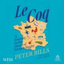 Le Coq: A Journey to the Heart of French Rugby Audiobook