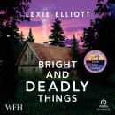 Bright and Deadly Things Audiobook