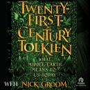 Twenty-First-Century Tolkien: What Middle-Earth Means To Us Today Audiobook