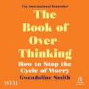 The Book of Overthinking: How to Stop the Cycle of Worry Audiobook