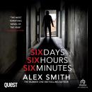 Six Days, Six Hours, Six Minutes: A Brutal British Crime Thriller Audiobook