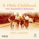 A 1960s Childhood: From Thunderbirds to Beatlemania Audiobook